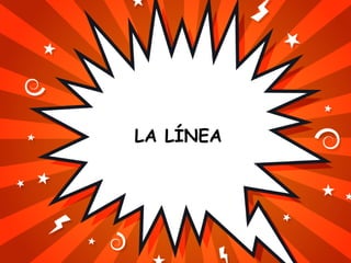 LA LÍNEA
 