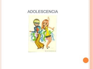 ADOLESCENCIA
 