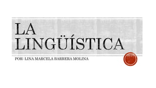 POR: LINA MARCELA BARRERA MOLINA
 