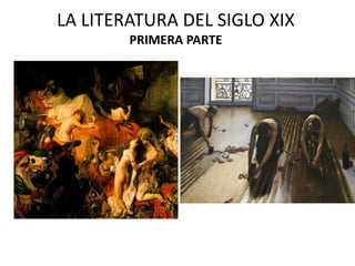 LA LITERATURA DEL SIGLO XIX
PRIMERA PARTE
 