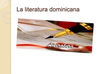 La literatura dominicana
 