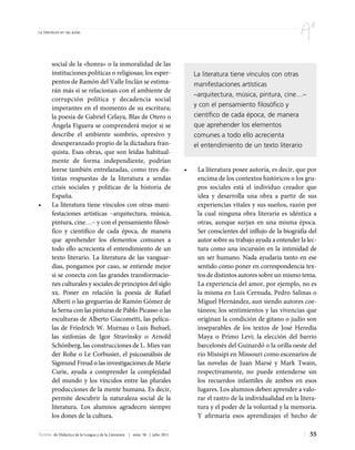 La literatura en las aulas




        social de la «honra» o la inmoralidad de las
        instituciones políticas o religiosas; los esper-                         La literatura tiene vínculos con otras
        pentos de Ramón del Valle Inclán se estima-                              manifestaciones artísticas
        rán más si se relacionan con el ambiente de
                                                                                 –arquitectura, música, pintura, cine…–
        corrupción política y decadencia social
        imperantes en el momento de su escritura;                                y con el pensamiento filosófico y
        la poesía de Gabriel Celaya, Blas de Otero o                             científico de cada época, de manera
        Ángela Figuera se comprenderá mejor si se                                que aprehender los elementos
        describe el ambiente sombrío, opresivo y                                 comunes a todo ello acrecienta
        desesperanzado propio de la dictadura fran-                              el entendimiento de un texto literario
        quista. Esas obras, que son leídas habitual-
        mente de forma independiente, podrían
        leerse también entrelazadas, como tres dis-                          •    La literatura posee autoría, es decir, que por
        tintas respuestas de la literatura a sendas                               encima de los contextos históricos o los gru-
        crisis sociales y políticas de la historia de                             pos sociales está el individuo creador que
        España.                                                                   idea y desarrolla una obra a partir de sus
•       La literatura tiene vínculos con otras mani-                              experiencias vitales y sus sueños, razón por
        festaciones artísticas –arquitectura, música,                             la cual ninguna obra literaria es idéntica a
        pintura, cine…– y con el pensamiento filosó-                              otras, aunque surjan en una misma época.
        fico y científico de cada época, de manera                                Ser conscientes del influjo de la biografía del
        que aprehender los elementos comunes a                                    autor sobre su trabajo ayuda a entender la lec-
        todo ello acrecienta el entendimiento de un                               tura como una incursión en la intimidad de
        texto literario. La literatura de las vanguar-                            un ser humano. Nada ayudaría tanto en ese
        dias, pongamos por caso, se entiende mejor                                sentido como poner en correspondencia tex-
        si se conecta con las grandes transformacio-                              tos de distintos autores sobre un mismo tema.
        nes culturales y sociales de principios del siglo                         La experiencia del amor, por ejemplo, no es
        xx. Poner en relación la poesía de Rafael                                 la misma en Luis Cernuda, Pedro Salinas o
        Alberti o las greguerías de Ramón Gómez de                                Miguel Hernández, aun siendo autores coe-
        la Serna con las pinturas de Pablo Picasso o las                          táneos; los sentimientos y las vivencias que
        esculturas de Alberto Giacometti, las pelícu-                             originan la condición de gitano o judío son
        las de Friedrich W. Murnau o Luis Buñuel,                                 inseparables de los textos de José Heredia
        las sinfonías de Igor Stravinsky o Arnold                                 Maya o Primo Levi; la elección del barrio
        Schönberg, las construcciones de L. Mies van                              barcelonés del Guinardó o la orilla oeste del
        der Rohe o Le Corbusier, el psicoanálisis de                              río Misisipi en Missouri como escenarios de
        Sigmund Freud o las investigaciones de Marie                              las novelas de Juan Marsé y Mark Twain,
        Curie, ayuda a comprender la complejidad                                  respectivamente, no puede entenderse sin
        del mundo y los vínculos entre las plurales                               los recuerdos infantiles de ambos en esos
        producciones de la mente humana. Es decir,                                lugares. Los alumnos deben aprender a valo-
        permite descubrir la naturaleza social de la                              rar el rastro de la individualidad en la litera-
        literatura. Los alumnos agradecen siempre                                 tura y el poder de la voluntad y la memoria.
        los dones de la cultura.                                                  Y afirmaría esos aprendizajes el hecho de

Textos de Didáctica de la Lengua y de la Literatura | núm. 58 | julio 2011                                                     55
 