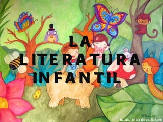 LA LITERATURA INFANTIL  