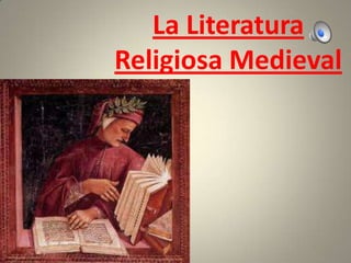 La Literatura
Religiosa Medieval

 