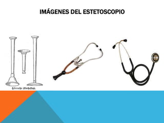 IMÁGENES DEL ESTETOSCOPIO
 