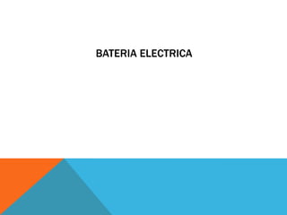 BATERIA ELECTRICA
 