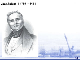 Jean Peltier [ 1785 - 1845 ]
12
 