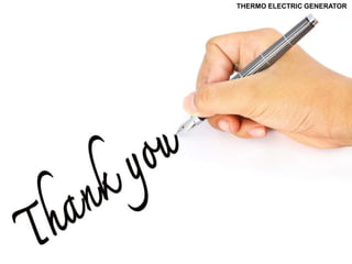 3
THERMO ELECTRIC GENERATOR
 