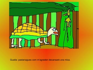 Guaita: pastanagues com m’agraden decansaré una mica.  