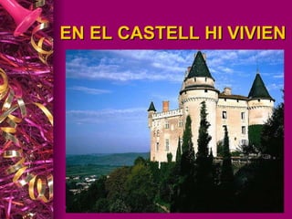 EN EL CASTELL HI VIVIEN 