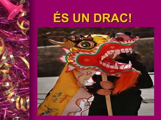 ÉS UN DRAC! 