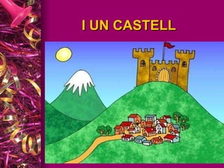 I UN CASTELL 