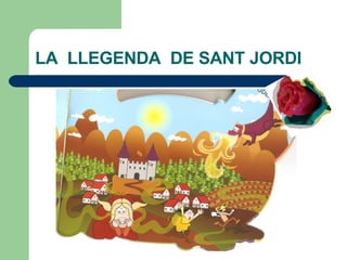 LA  LLEGENDA  DE SANT JORDI 