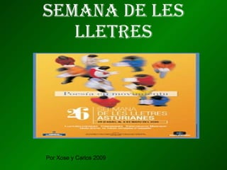 SEMANA DE LES LLETRES Por Xose y Carlos 2009 