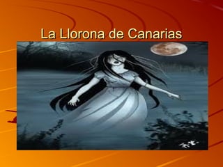 La Llorona de Canarias

 