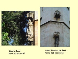 Sant Nicolau de Bari... torre sud-occidental Santa Clara torre sud-oriental 