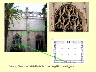 Façana, finestres i detalls de la traceria gòtica de migjorn 