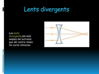 Lents divergents


Les lents
divergents,són més
amples del extrems
que del centre tenen
les cares còncaves.
 