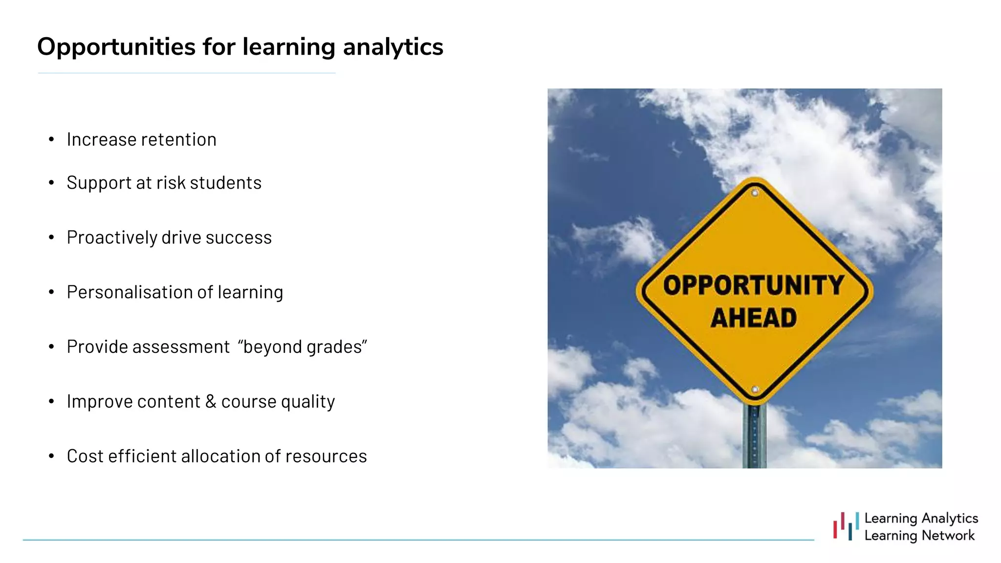 •
•
•
•
•
•
•
Opportunities for learning analytics
 