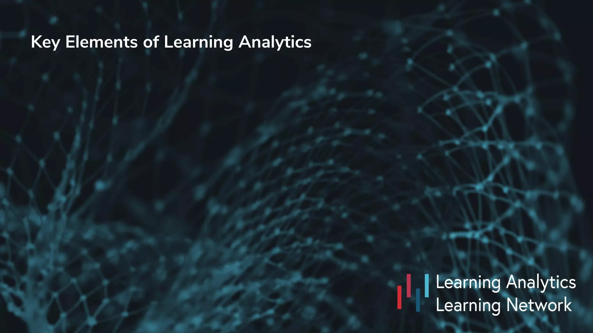 Key Elements of Learning Analytics
 