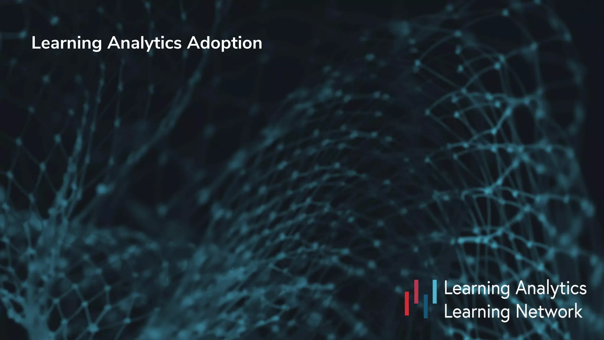 Learning Analytics Adoption
 