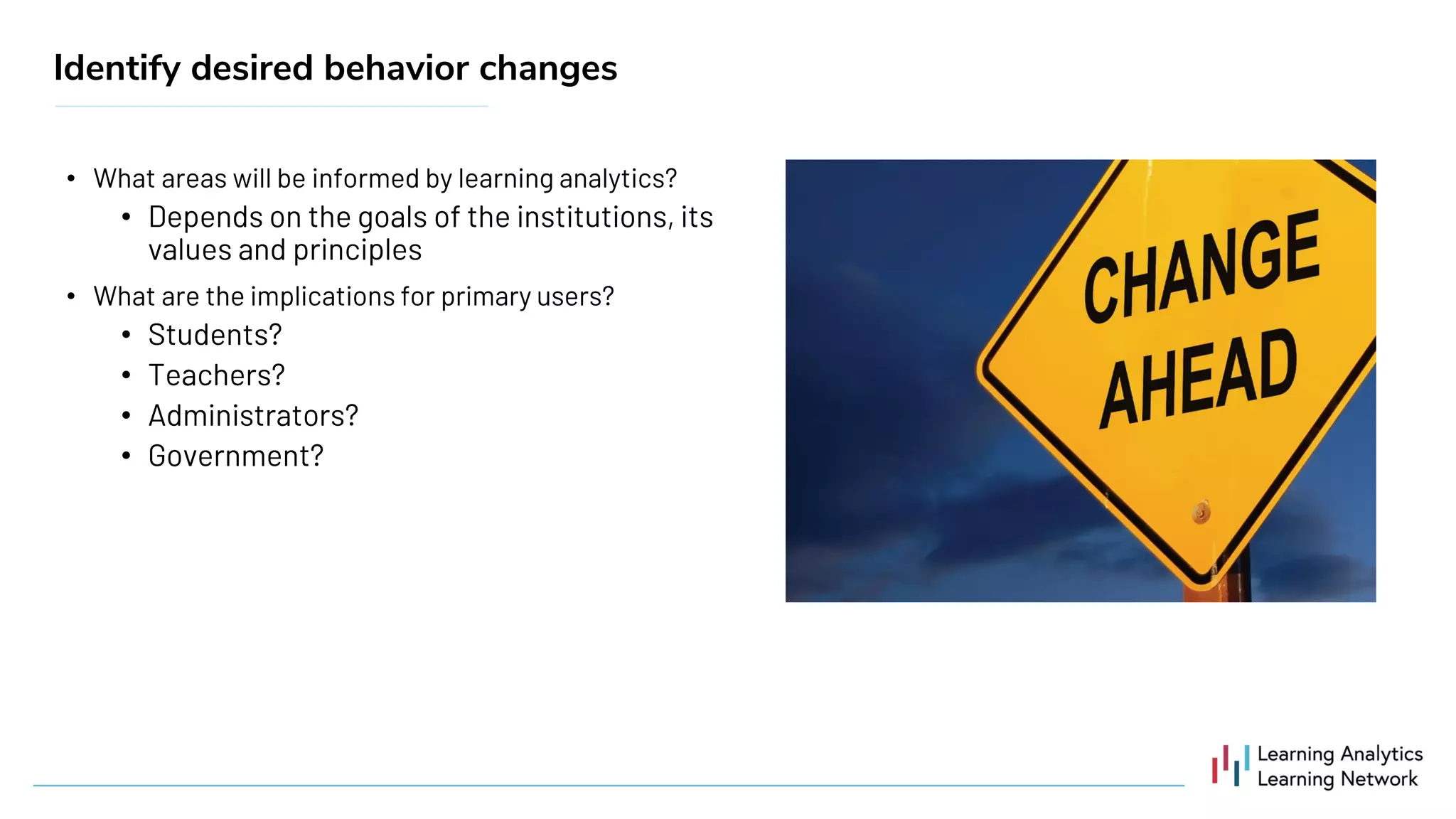 •
•
•
•
•
•
•
Identify desired behavior changes
 