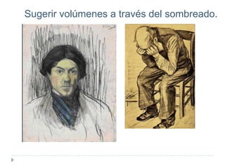 Sugerir volúmenes a través del sombreado.

 