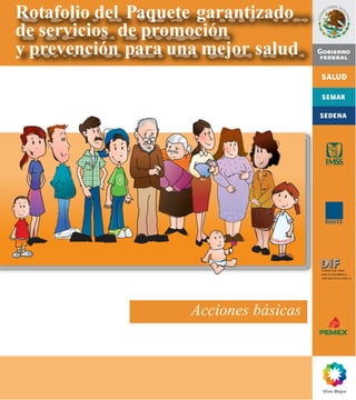 Rotafolio del Paquete garantizado
de servicios de promoción
y prevención para una mejor salud
Acciones básicas
 