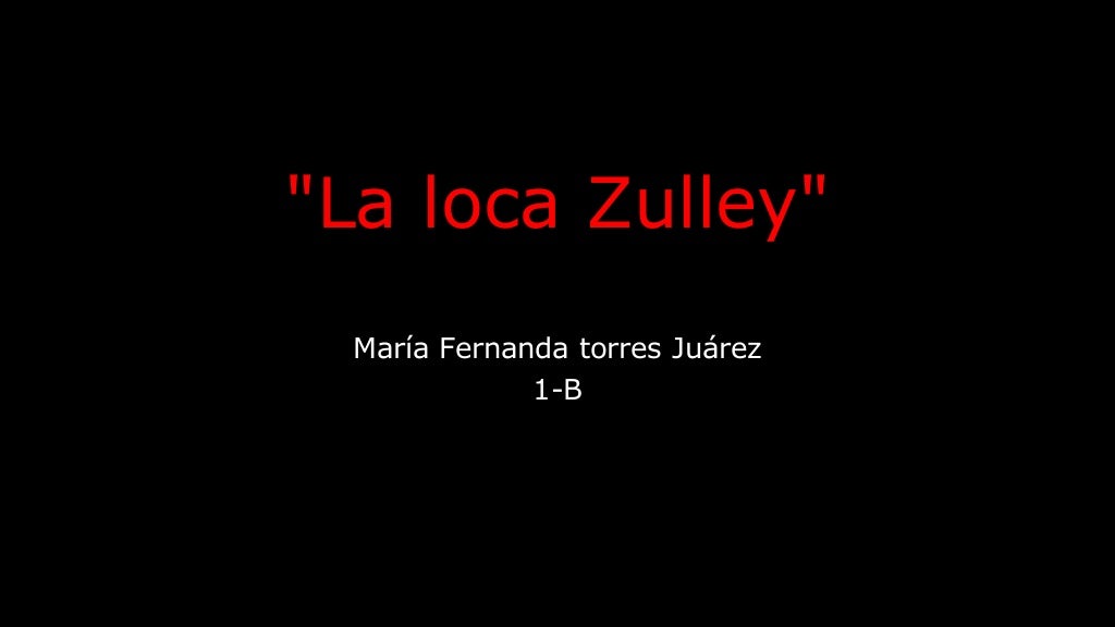La loca zulley
