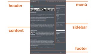 header
content
menù
sidebar
footer
 