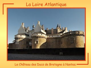 La Loire Atlantique Le Château des Ducs de Bretagne à Nantes. 