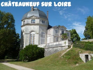 Châteauneuf sur Loire
 