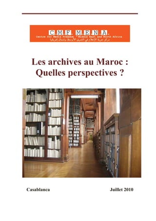 Les archives au Maroc :
   Quelles perspectives ?




Casablanca          Juillet 2010
 