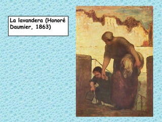 La lavandera (Honoré
Daumier, 1863)
 