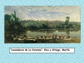 “Lavanderas de La Varenne”. Rico y Ortega, Martín
 