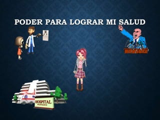 PODER PARA LOGRAR MI SALUD
 