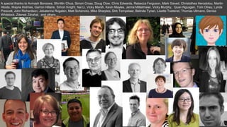 A special thanks to Avinash Boroowa, Shi-Min Chua, Simon Cross, Doug Clow, Chris Edwards, Rebecca Ferguson, Mark Gaved, Christothea Herodotou, Martin
Hlosta, Wayne Holmes, Garron Hillaire, Simon Knight, Nai Li, Vicky Marsh, Kevin Mayles, Jenna Mittelmeier, Vicky Murphy, Quan Nguygen, Tom Olney, Lynda
Prescott, John Richardson, Jekaterina Rogaten, Matt Schencks, Mike Sharples, Dirk Tempelaar, Belinda Tynan, Lisette Toetenel, Thomas Ullmann, Denise
Whitelock, Zdenek Zdrahal, and others…
 