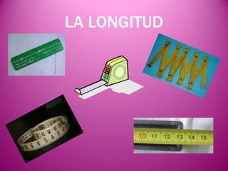 LA LONGITUD
 