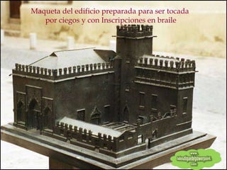 Maqueta del edificio preparada para ser tocada  por ciegos y con Inscripciones en braile 