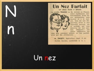 N
n
Un nez

 