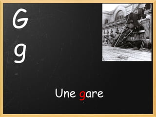 G
g
Une gare

 