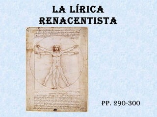 LA LÍRICA
RENACENTISTA




         pp. 290-300
 