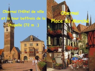 Obernai l’Hôtel de ville et la tour beffrois de la  chapelle (72 m .) Obernai  Place du Marché   