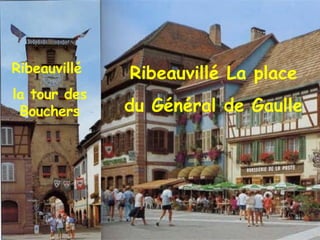 Ribeauvillé La place  du Général de Gaulle  Ribeauvillé  la tour des Bouchers 