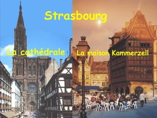 Strasbourg La cathédrale La maison Kammerzell   