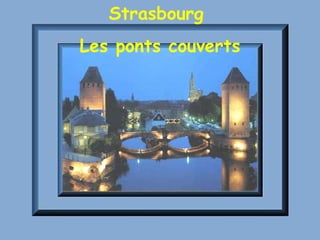 Strasbourg  Les ponts couverts 