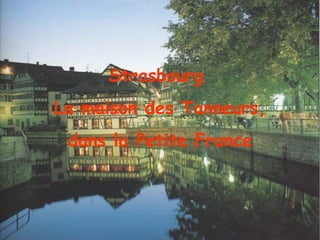 Strasbourg  La maison des Tanneurs, dans la Petite France 