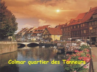 Colmar quartier des Tanneurs   