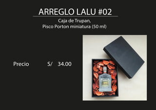 ARREGLO LALU #02
Caja de Trupan,
Pisco Porton miniatura (50 ml)
Precio S/ 34.00
 
