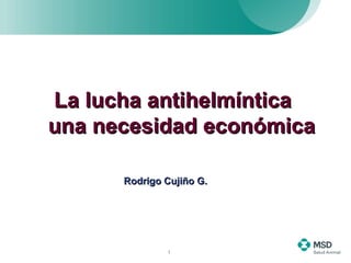 La lucha antihelmíntica una necesidad económica Rodrigo Cujiño G. 